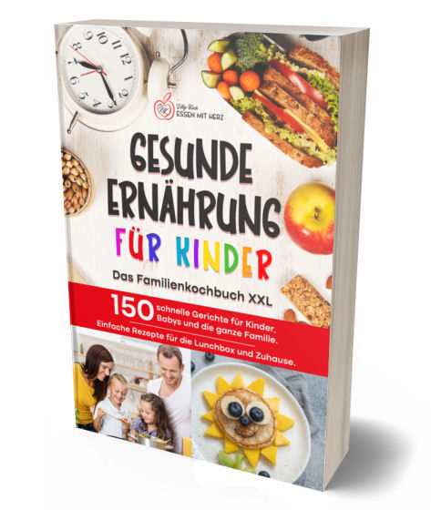 GESUNDE ERNÄHRUNG FÜR KINDER: Das Familienkochbuch XXL: 150 schnelle Gerichte für Kinder, Babys und die ganze Familie. Einfache Rezepte für die Lunchbox und Zuhause.